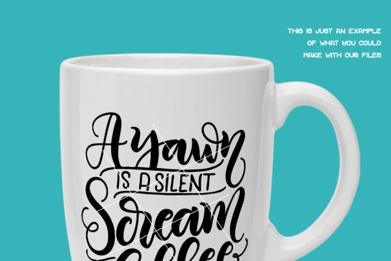 a-yawn-is-a-silent-scream-for-coffee-hand-drawn-lettered-cut-file