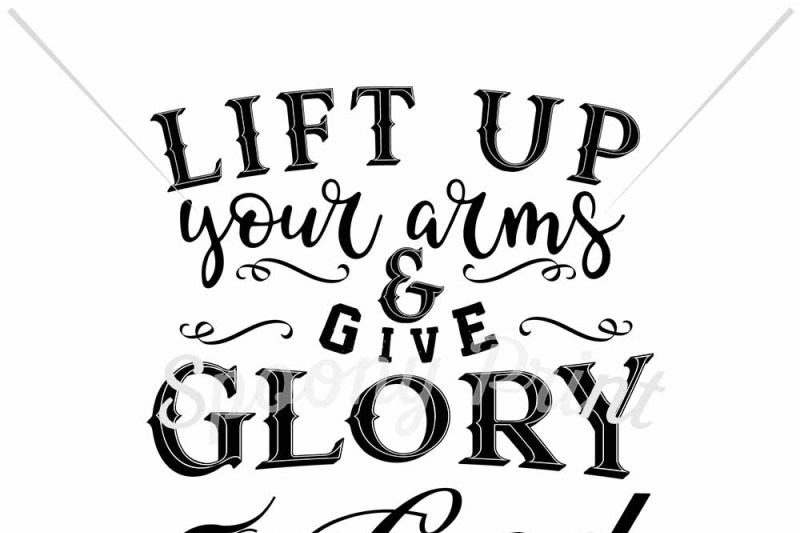 lift-up-your-arms-and-give-glory-to-god