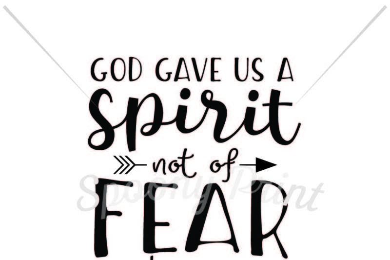 god-gave-us-a-spirit-not-of-fear-but-of-power