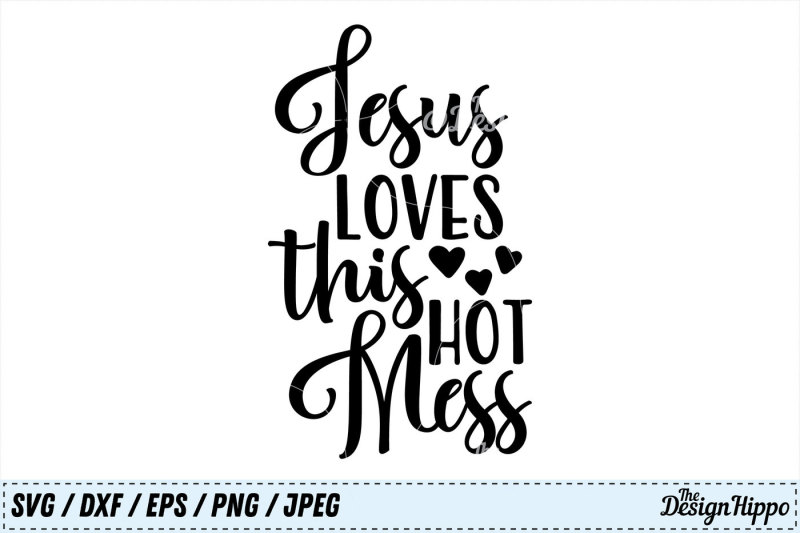 jesus-loves-this-hot-mess-svg-christian-svg-jesus-svg-mom-svg-png