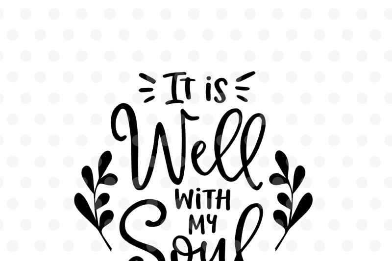 it-is-well-with-my-soul-svg-eps-png-dxf