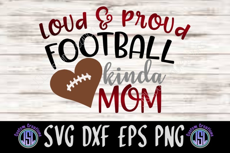 loud-and-proud-football-kinda-mom-svg-dxf-eps-png-digital-cut-file