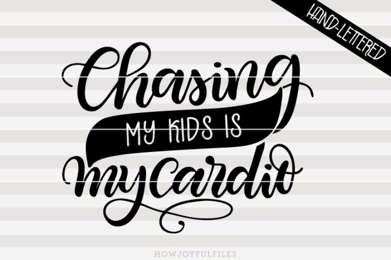chasing-my-kids-is-my-cardio-mom-hustle-hand-drawn-lettered-file