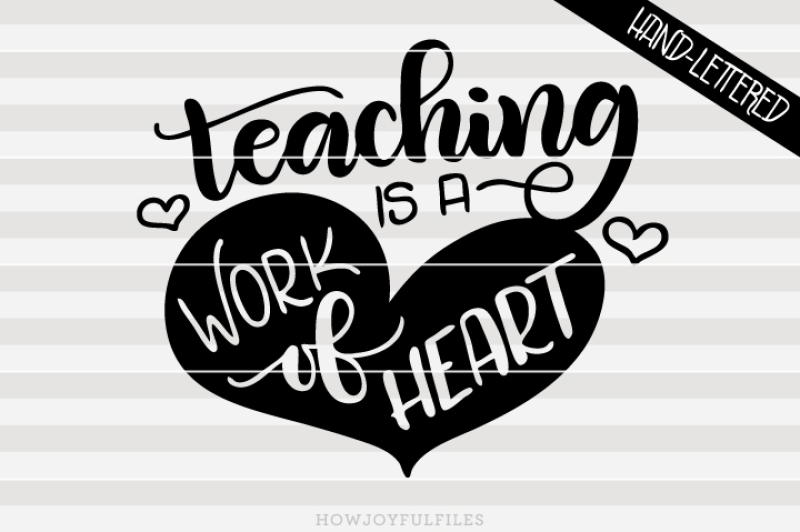 teaching-is-a-work-of-heart-hand-drawn-lettered-cut-file