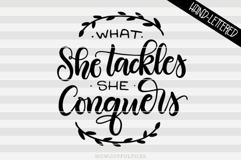 what-she-tackles-she-conquers-motivational-hand-drawn-lettered