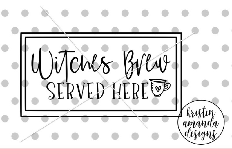 witches-brew-served-here-svg-dxf-eps-png-cut-file-cricut-silhouett