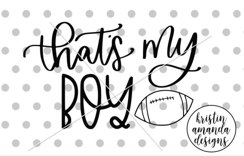 that-s-my-boy-football-svg-dxf-eps-png-cut-file-cricut-silhouette