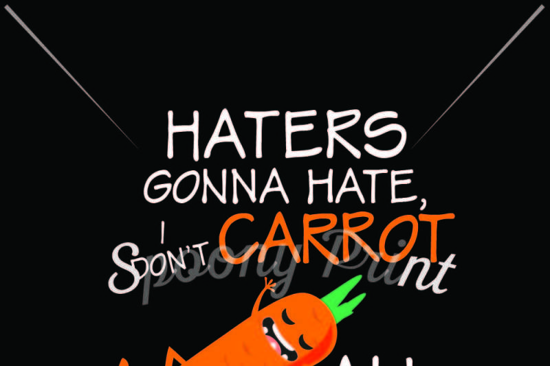 haters-gonna-hate-i-don-t-carrot-at-all