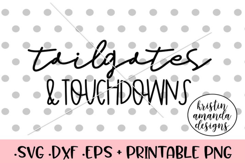 tailgates-and-touchdowns-football-fall-svg-dxf-eps-png-cut-file-cric