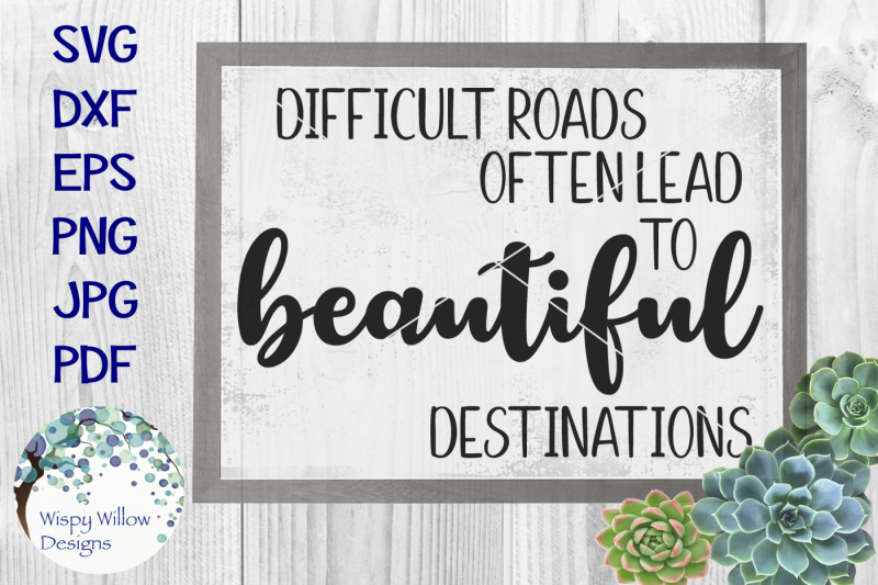 difficult-roads-often-lead-to-beautiful-destinations