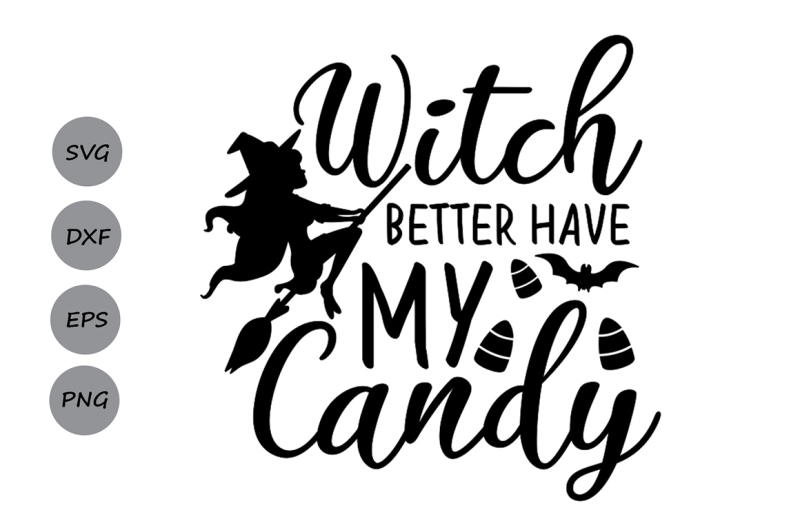 witch-better-have-my-candy-svg-halloween-svg-witch-svg-candy-corn