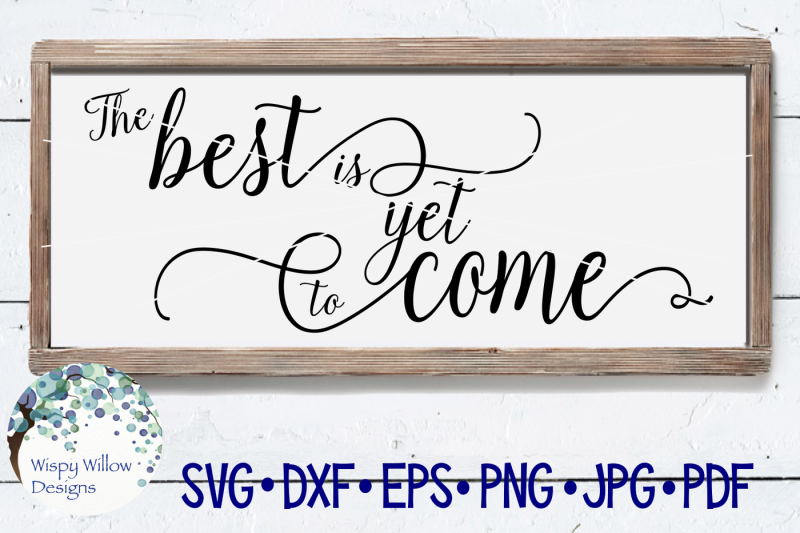 the-best-is-yet-to-come-svg-dxf-png-jpg-eps-pdf
