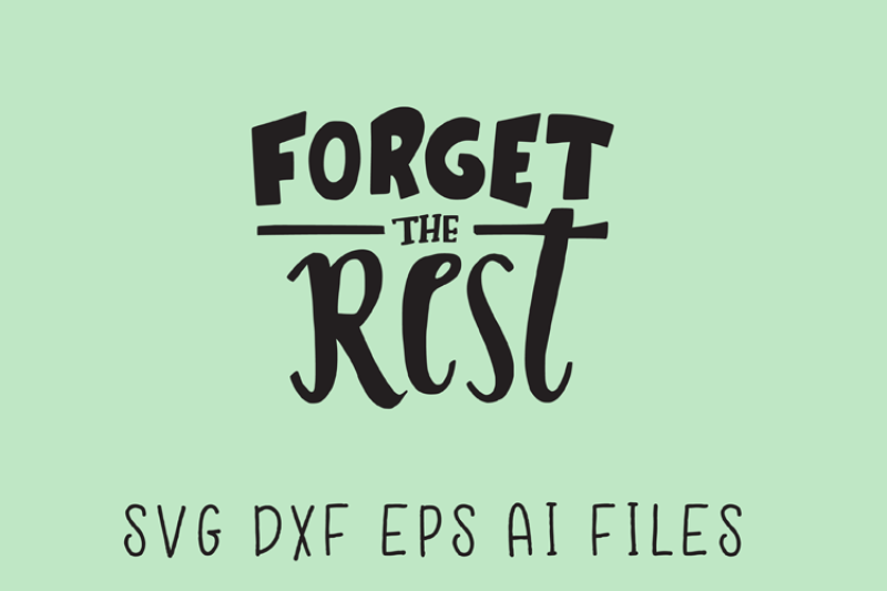 forget-the-rest-svg-quote