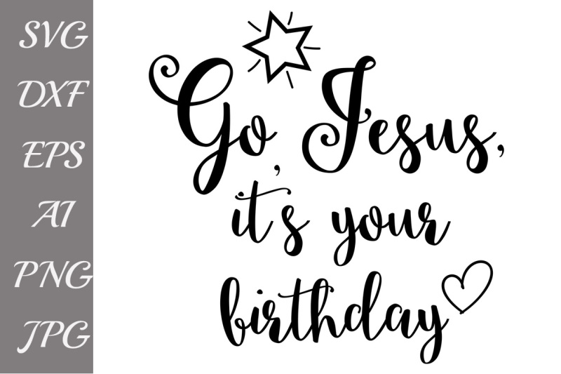 go-jesus-it-s-your-birthday-svg-christian-svg-birthday-jesus-svg