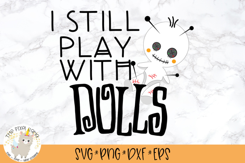 i-still-play-with-dolls-svg-cut-file