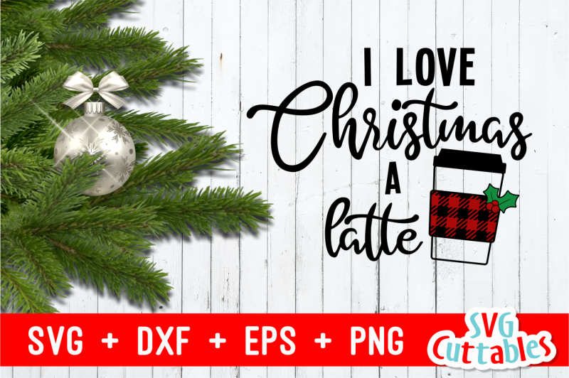 i-love-christmas-a-latte-cut-file