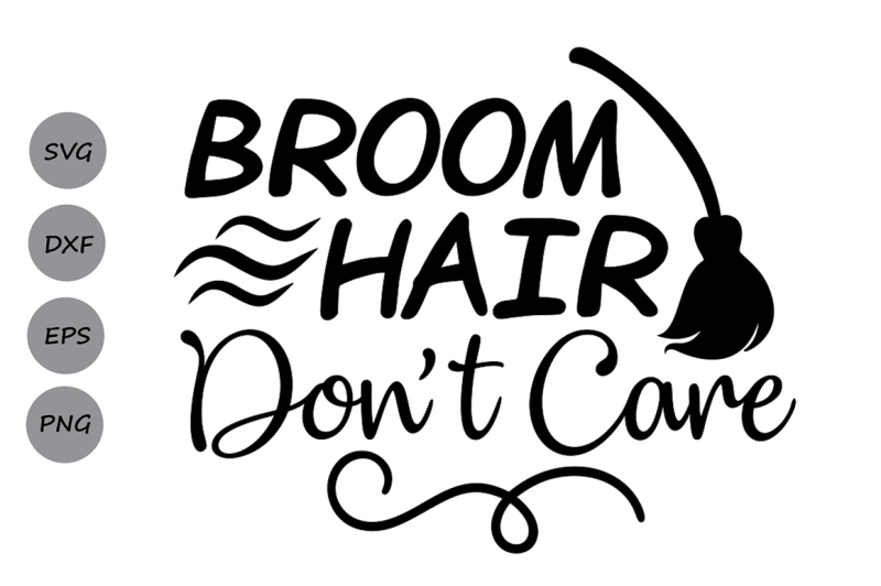 broom-hair-don-039-t-care-svg-halloween-svg-witch-svg-broom-svg-spooky