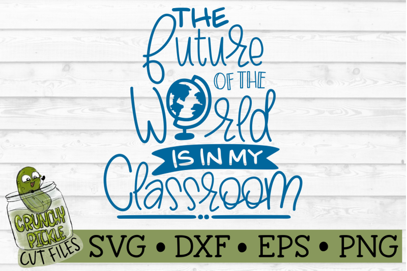 the-future-of-the-world-is-in-my-classroom-svg