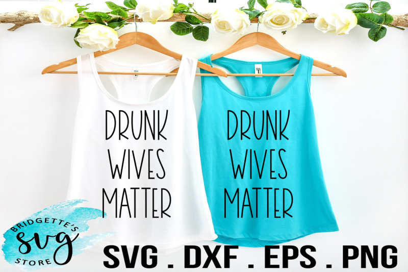 drunk-wives-matter-svg-dxf-png-eps-file-cricut-silhouette