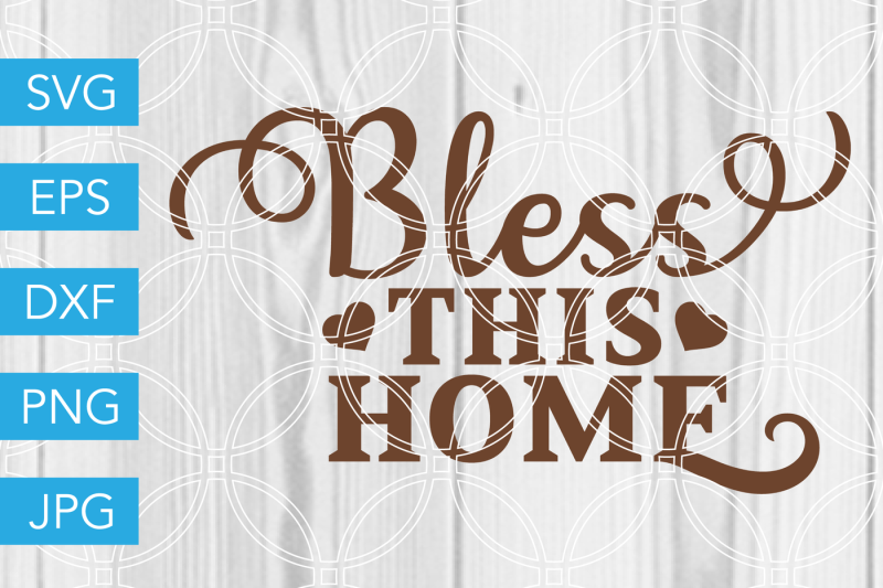 bless-this-home-svg-dxf-eps-jpg-cut-file-cricut-silhouette-cameo