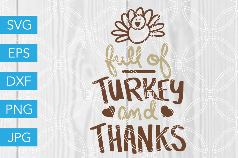 full-of-turkey-and-thanks-svg-dxf-eps-jpg-cut-file-cricut-silhouette