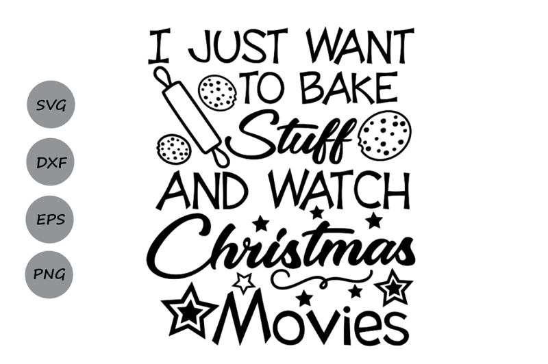 christmas-svg-i-just-want-to-bake-stuff-and-watch-christmas-movies