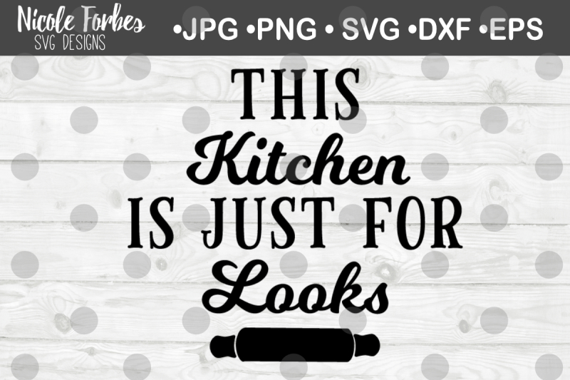 kitchen-is-just-for-looks-svg-cut-file