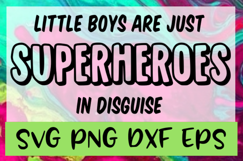 little-boys-superhero-quote-svg-png-dxf-eps-design-files