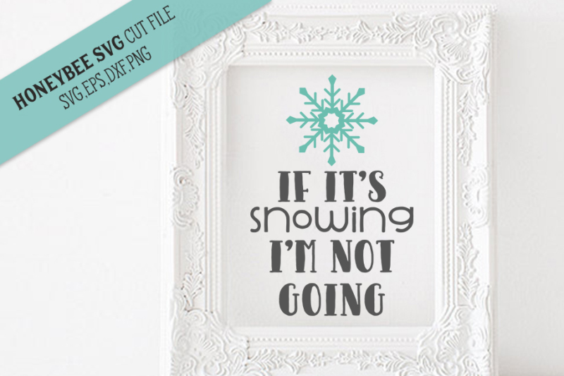 if-it-s-snowing-i-m-not-going-svg-cut-file