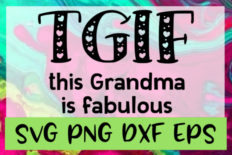 tgif-this-grandma-is-fabulous-svg-png-dxf-eps-design-amp-cut-files