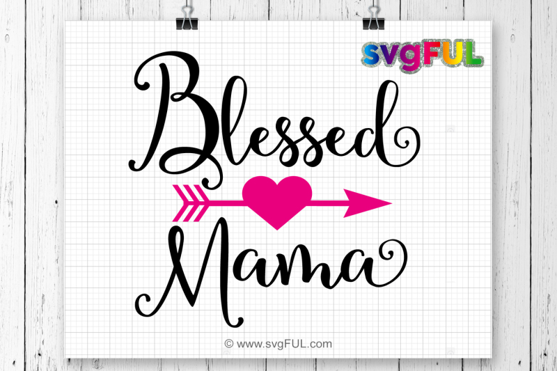 Download Blessed Mama Svg, Mama Svg, Mother Svg, Arrow Mom, Love ...