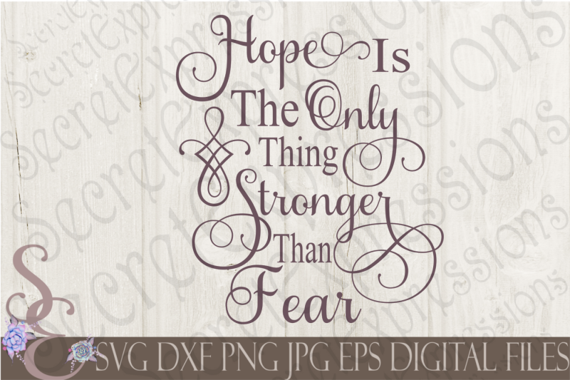 hope-is-the-only-thing-stronger-than-fear-svg