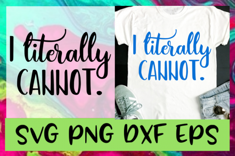 i-literally-cannot-svg-png-dxf-amp-eps-designs-cut-files