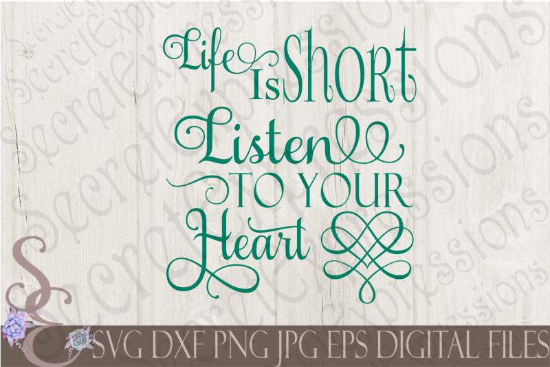 life-is-short-listen-to-your-heart-svg