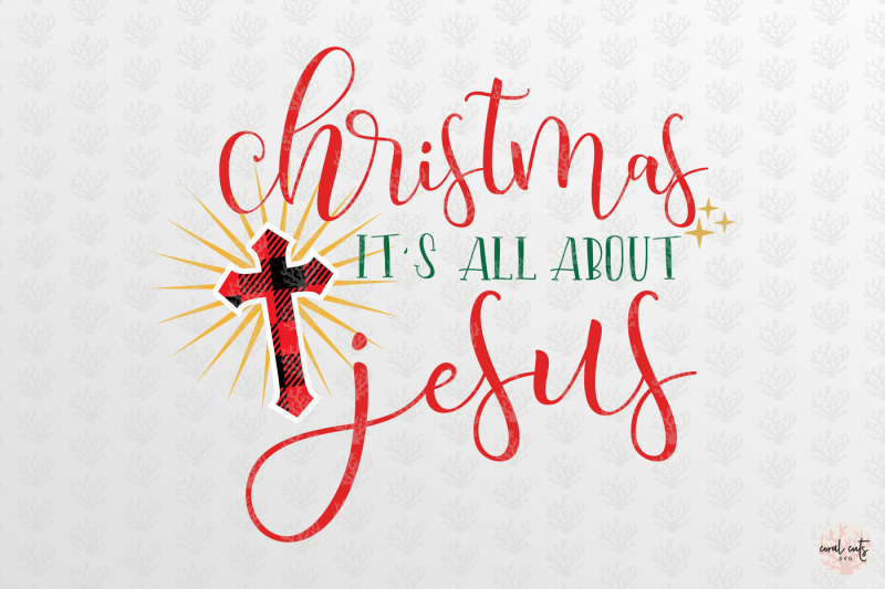 Christmas It S All About Jesus Christmas Svg Eps Dxf Png By Coralcuts Thehungryjpeg Com