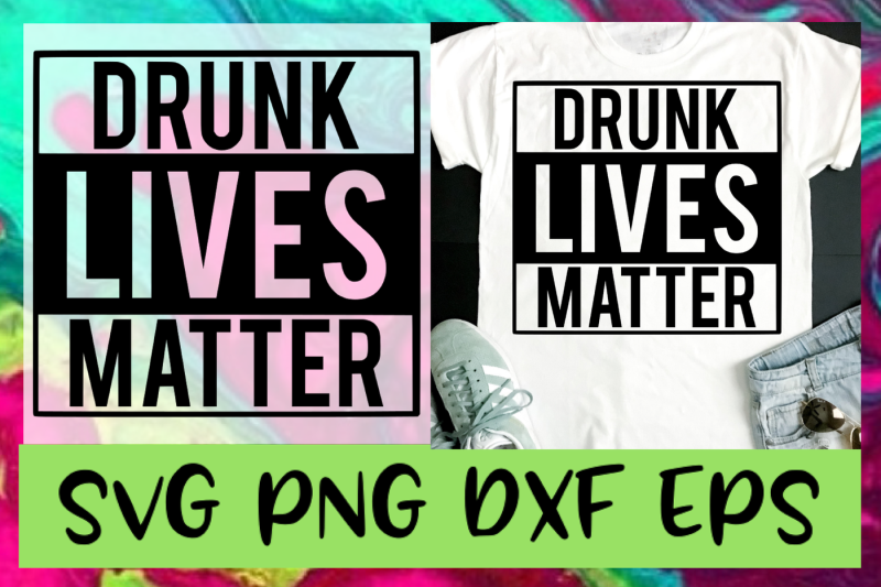 drunk-lives-matter-svg-png-dxf-amp-eps-design-files