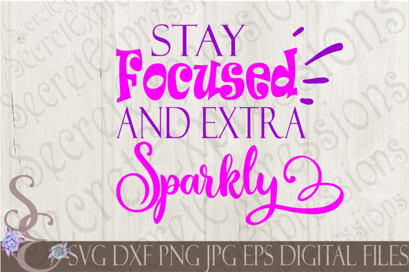 stay-focused-and-extra-sparkly-svg