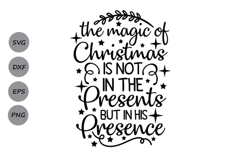 christmas-svg-the-magic-of-christmas-is-not-in-the-presents