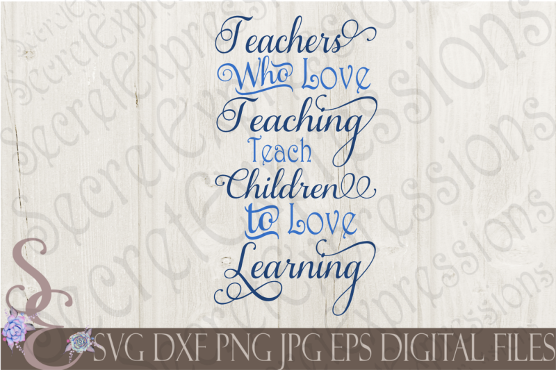 teachers-who-love-teaching-teach-children-to-love-learning-svg
