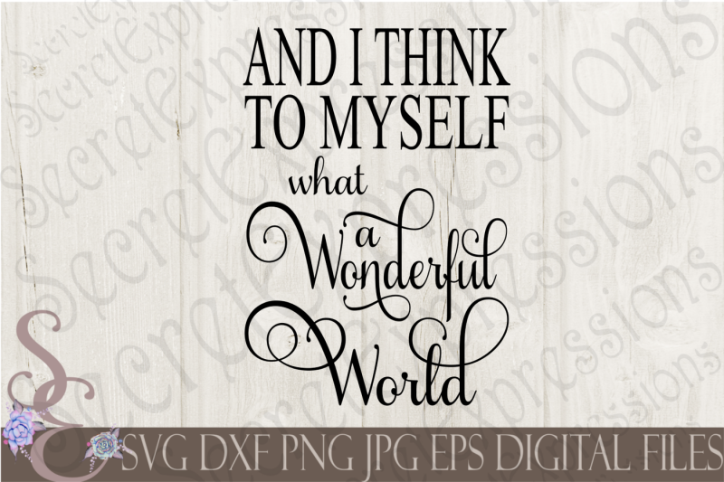 and-i-think-to-myself-what-a-wonderful-world-svg