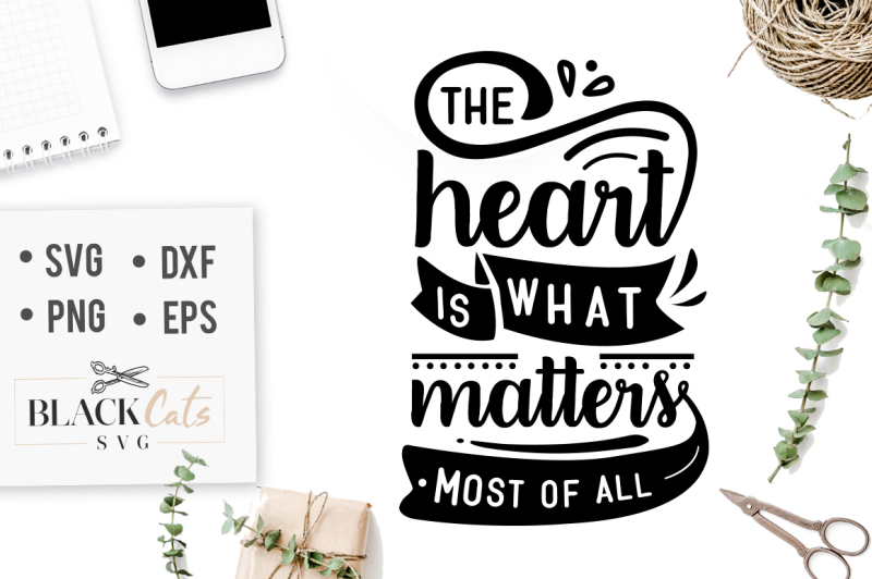 the-heart-is-what-matters-most-of-all-svg