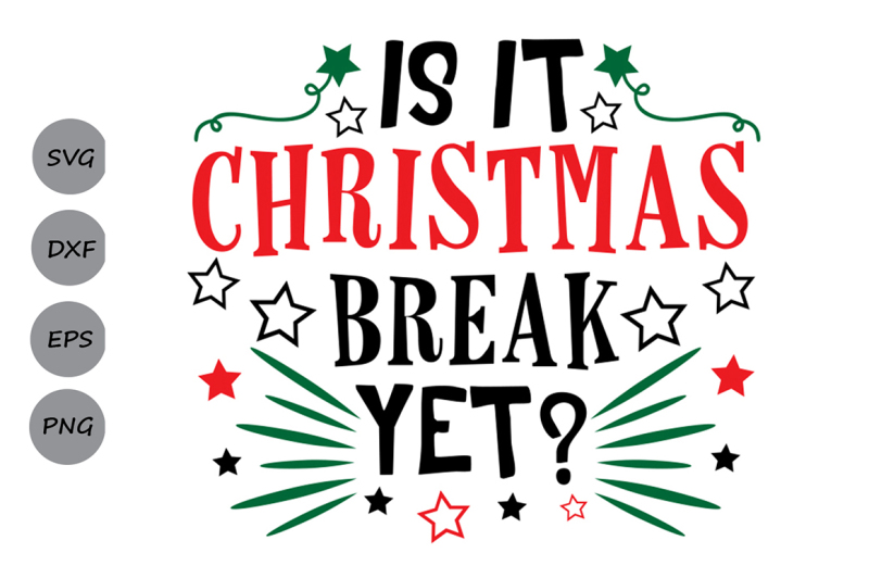 is-it-christmas-break-yet-svg-christmas-svg-holiday-svg-winter-svg