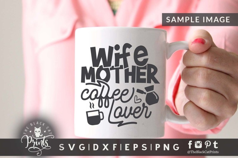 Download Wife Mother Coffee lover SVG DXF EPS PNG - 2 By TheBlackCatPrints | TheHungryJPEG.com