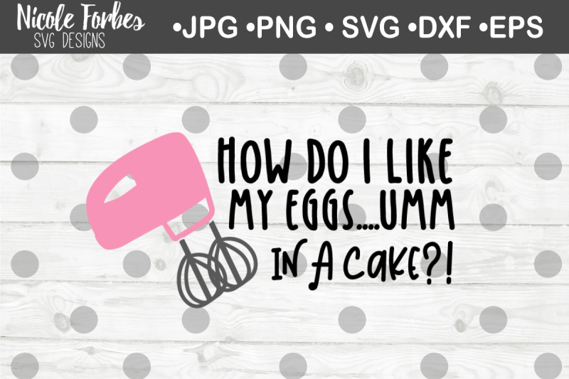 how-do-i-like-my-eggs-in-a-cake-svg-cut-file