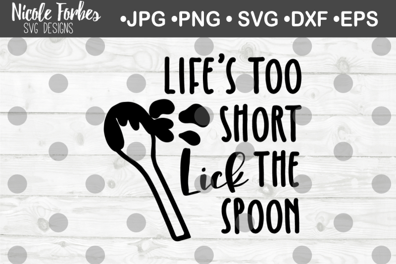life-s-too-short-lick-the-spoon-svg-cut-file
