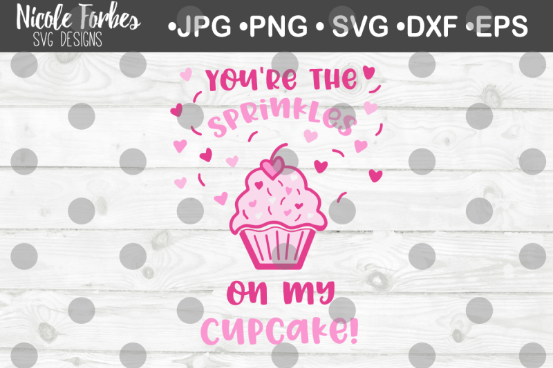 you-re-the-sprinkles-on-my-cupcake-svg-cut-file