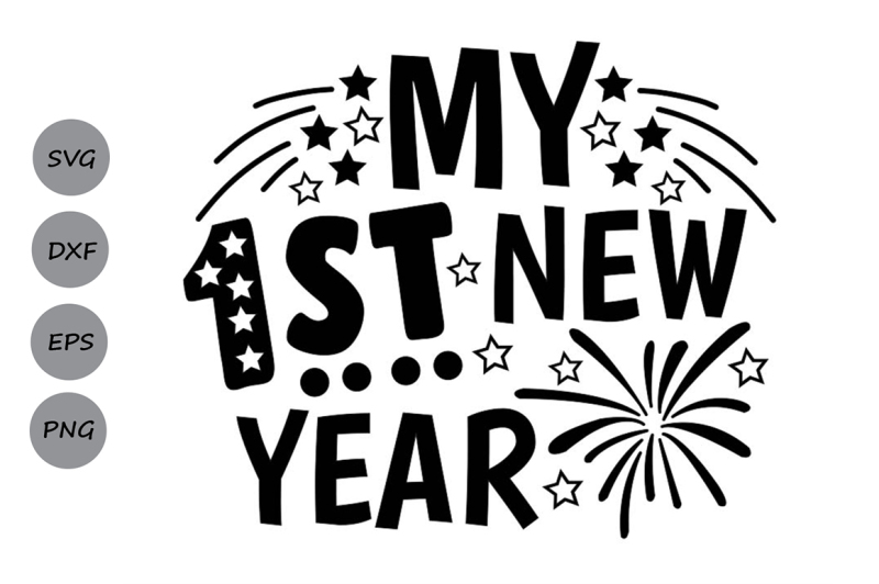 $3. 1. my first new year svg, new years svg, 1st new year 2019 ...