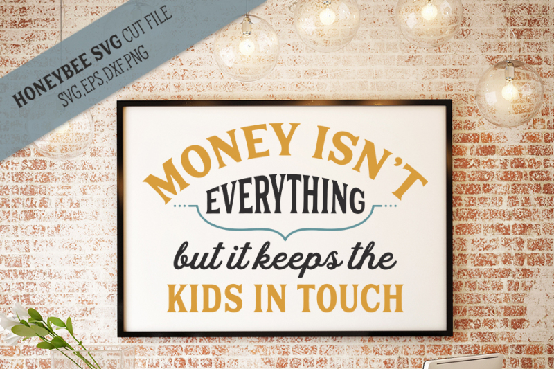 money-keeps-the-kids-in-touch-svg-cut-file