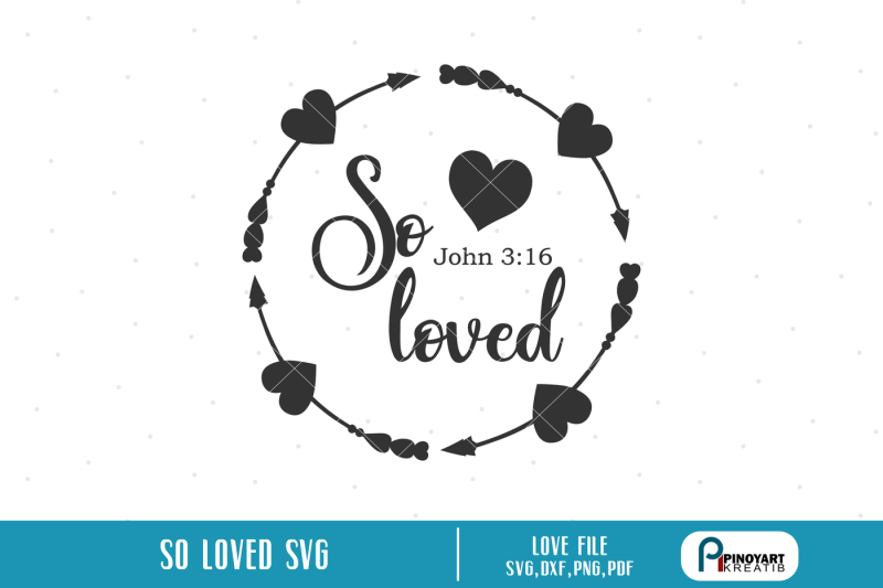 so-loved-svg-loved-svg-bible-verse-svg-valentine-svg-svg-files-svg