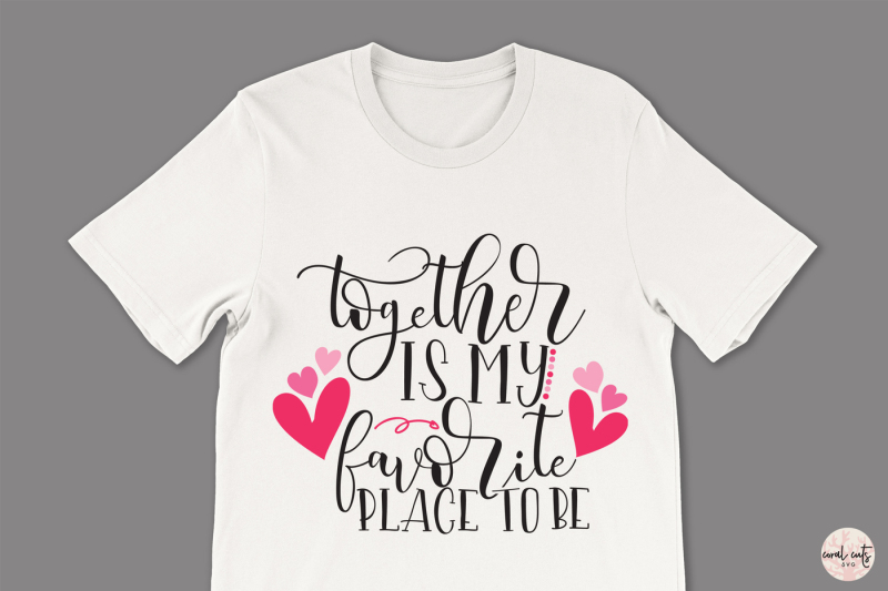 together-is-my-favorite-place-to-be-love-svg-eps-dxf-png